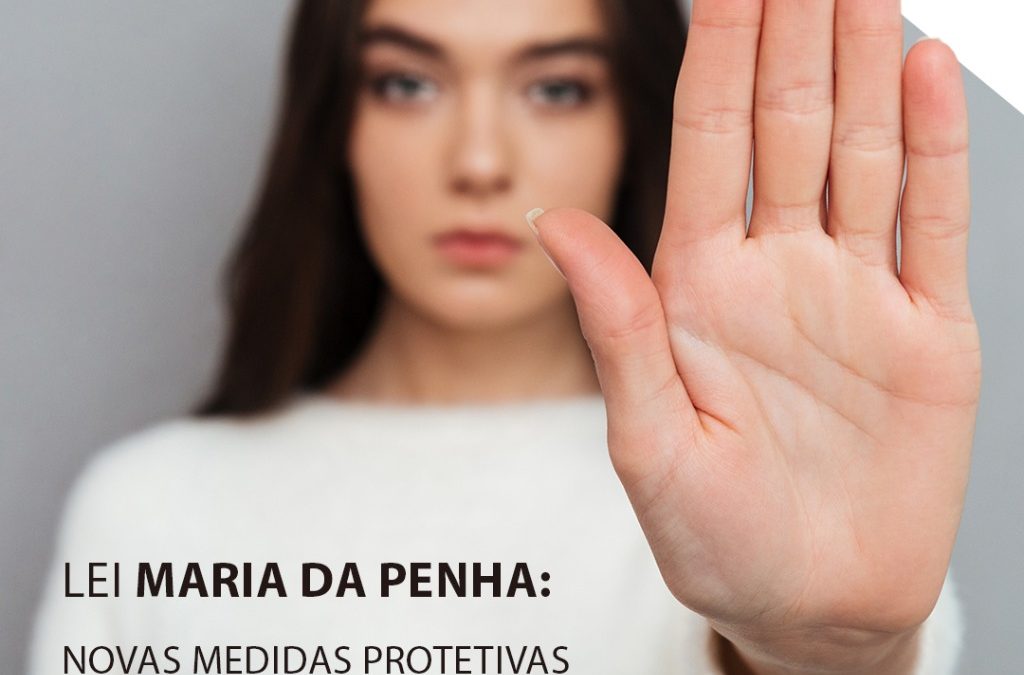 LEI MARIA DA PENHA: NOVAS MEDIDAS PROTETIVAS DE URGÊNCIA A SEREM CUMPRIDAS PELO AGRESSOR.